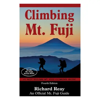 "Climbing Mt. Fuji: A Complete Guidebook (4th Edition)" - "" ("Reay Richard")