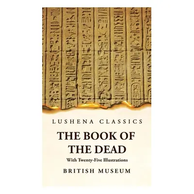 "The Book of the Dead With Twenty-Five Illustrations" - "" ("British Museum")