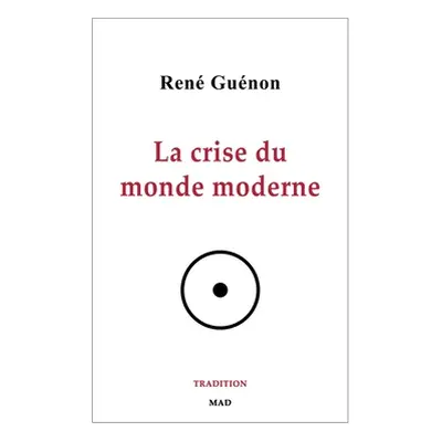 "La crise du monde moderne" - "" ("Gunon Ren")