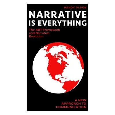 "Narrative Is Everything: The ABT Framework and Narrative Evolution" - "" ("Olson Randy")