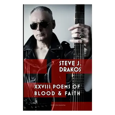 "XXVIII Poems of Blood & Faith" - "" ("Drakos Steve J.")