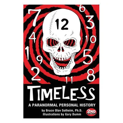 "Timeless: A Paranormal Personal History" - "" ("Dumm Gary")