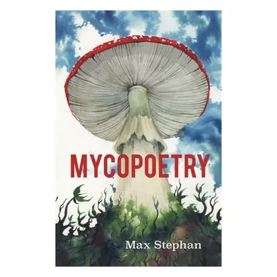 "Mycopoetry" - "" ("Stephan Max")