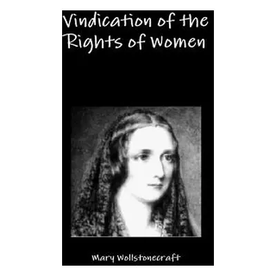 "Vindication of the Rights of Women" - "" ("Wollstonecraft Mary")