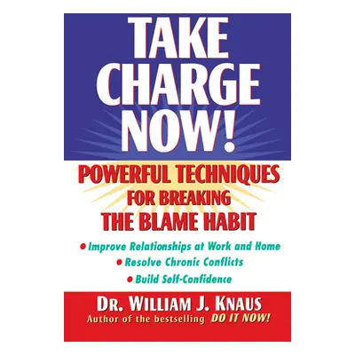 "Take Charge Now!: Powerful Techniques for Breaking the Blame Habit" - "" ("Knaus William J.")