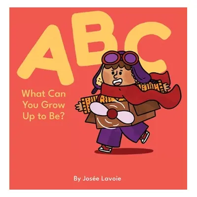 "ABC What Can You Grow Up to Be?" - "" ("Lavoie Jose")