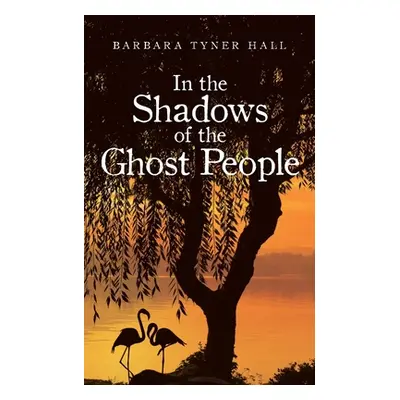 "In the Shadows of the Ghost People" - "" ("Hall Barbara Tyner")