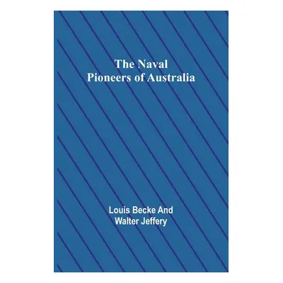 "The Naval Pioneers of Australia" - "" ("Becke Louis")