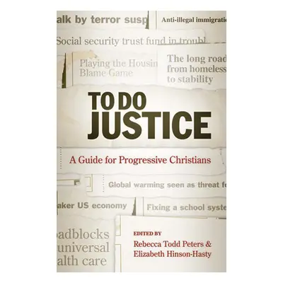 "To Do Justice: A Guide for Progressive Christians" - "" ("Peters Rebecca Todd")