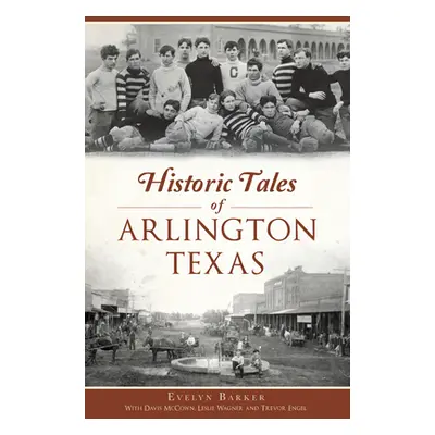 "Historic Tales of Arlington, Texas" - "" ("Barker Evelyn")