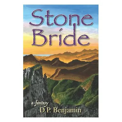 "Stone Bride: A Fantasy" - "" ("Denzin Peter")