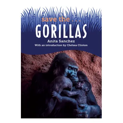 "Save The...Gorillas" - "" ("Sanchez Anita")