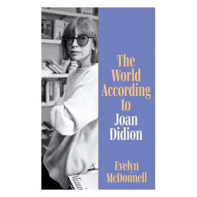 "World According to Joan Didion" - "" ("McDonnell Evelyn")