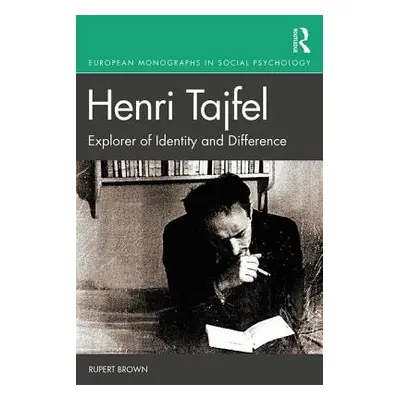 "Henri Tajfel: Explorer of Identity and Difference" - "" ("Brown Rupert")