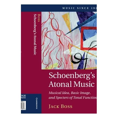 "Schoenberg's Atonal Music: Musical Idea, Basic Image, and Specters of Tonal Function" - "" ("Bo