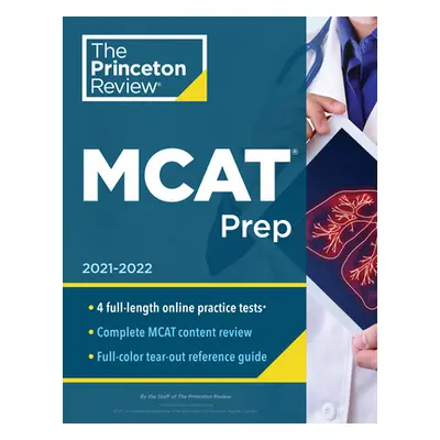 "Princeton Review MCAT Prep, 2021-2022: 4 Practice Tests + Complete Content Coverage" - "" ("The