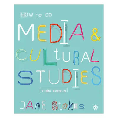 "How to Do Media and Cultural Studies" - "" ("Stokes Jane")