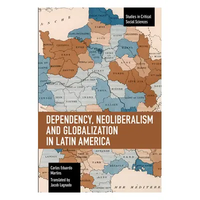 "Dependency, Neoliberalism and Globalization in Latin America" - "" ("Martins Carlos Eduardo")