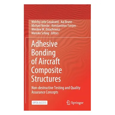 "Adhesive Bonding of Aircraft Composite Structures: Non-Destructive Testing and Quality Assuranc