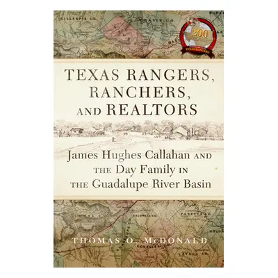 "Texas Rangers, Ranchers, and Realtors: James Hughes Callahan and the Day Family in the Guadalup