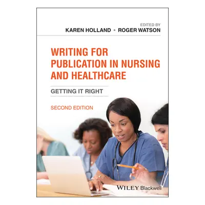 "Writing for Publication in Nursing and Healthcare: Getting It Right" - "" ("Watson Roger")