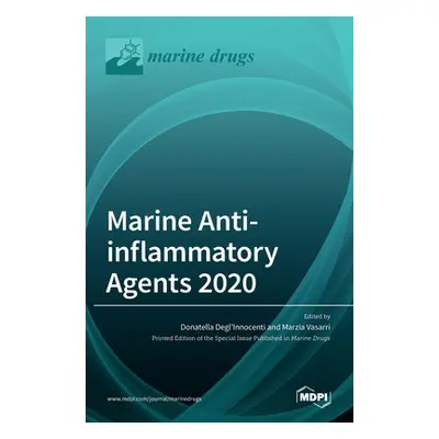 "Marine Anti-inflammatory Agents 2020" - "" ("Degl'innocenti Donatella")