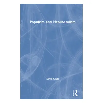 "Populism and Neoliberalism" - "" ("Cayla David")