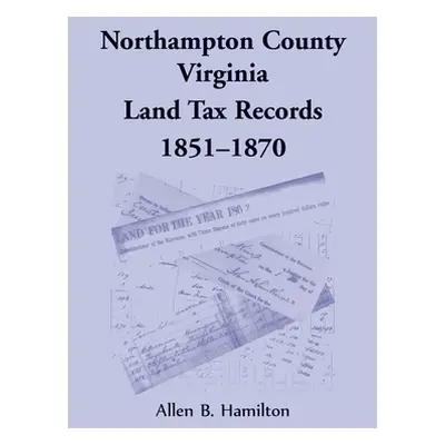 "Northampton County, Virginia Land Tax Records, 1851-1870" - "" ("Hamilton Allen B.")