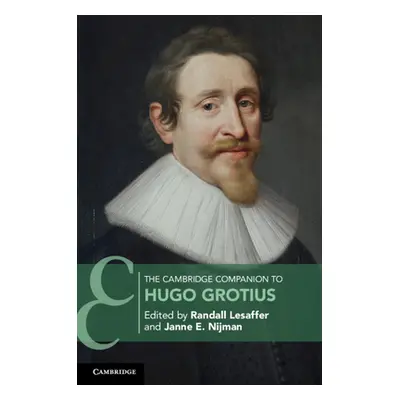 "The Cambridge Companion to Hugo Grotius" - "" ("Lesaffer Randall")