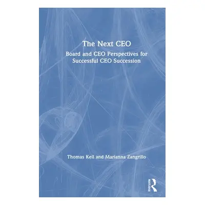 "The Next CEO: Board and CEO Perspectives for Successful CEO Succession" - "" ("Keil Thomas")