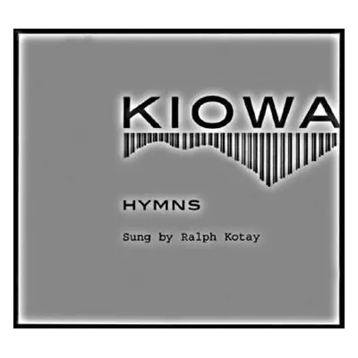 "Kiowa Hymns (2 CDs and Booklet) [With Booklet]" - "" ("Kotay Ralph")