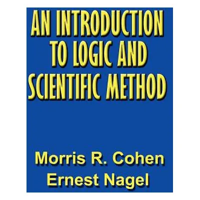 "An Introduction to Logic and Scientific Method" - "" ("Cohen Morris R.")