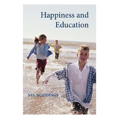 "Happiness and Education" - "" ("Noddings Nel")