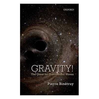 "Gravity!: The Quest for Gravitational Waves" - "" ("Binetruy Pierre")