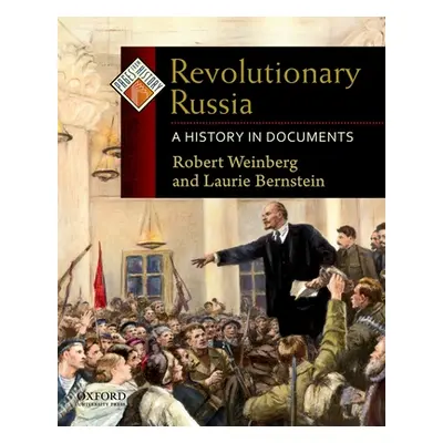 "Revolutionary Russia: A History in Documents" - "" ("Weinberg Robert")