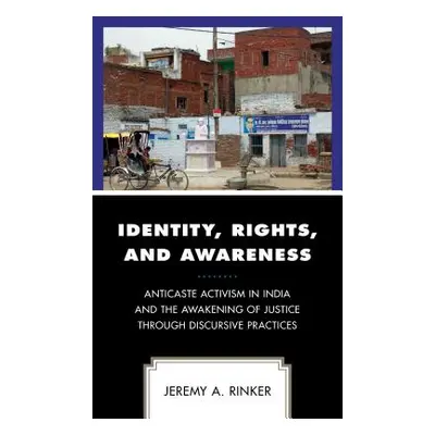 "Identity, Rights, and Awareness: Anticaste Activism in India and the Awakening of Justice throu