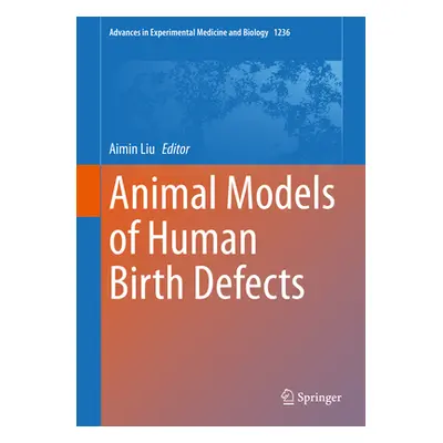 "Animal Models of Human Birth Defects" - "" ("Liu Aimin")