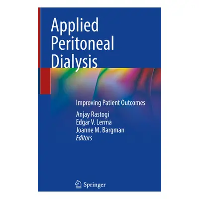 "Applied Peritoneal Dialysis: Improving Patient Outcomes" - "" ("Rastogi Anjay")