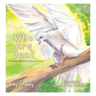 "Who Are You?: A Children's Book On Identity in Christ" - "" ("Cravey Amy")