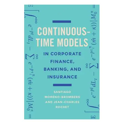 "Continuous-Time Models in Corporate Finance, Banking, and Insurance: A User's Guide" - "" ("Mor