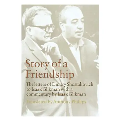 "Story of a Friendship: The Letters of Dmitry Shostakovich to Isaak Glikman, 1941-1970" - "" ("S