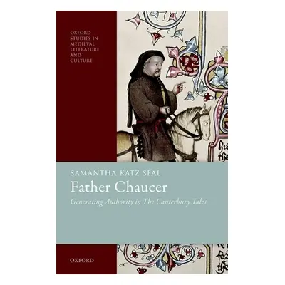 "Father Chaucer: Generating Authority in the Canterbury Tales" - "" ("Seal Samantha Katz")