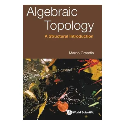 "Algebraic Topology: A Structural Introduction" - "" ("Grandis Marco")