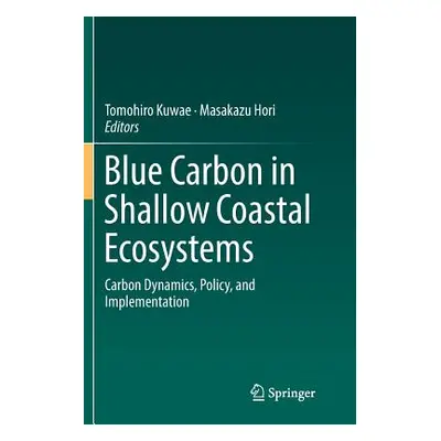 "Blue Carbon in Shallow Coastal Ecosystems: Carbon Dynamics, Policy, and Implementation" - "" ("