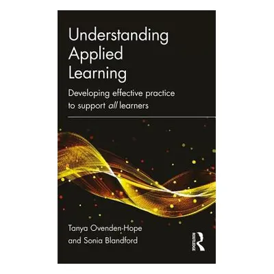 "Understanding Applied Learning: Developing Effective Practice to Support All Learners" - "" ("O