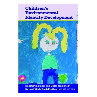 "Children's Environmental Identity Development: Negotiating Inner and Outer Tensions in Natural 