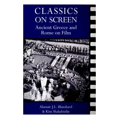 "Classics on Screen" - "" ("Blanshard Alastair J. L.")