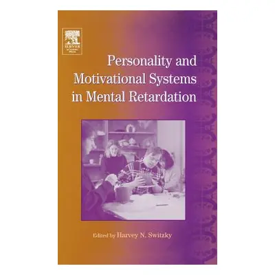 "International Review of Research in Mental Retardation: Personality and Motivational Systems in