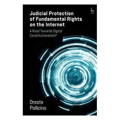 "Judicial Protection of Fundamental Rights on the Internet: A Road Towards Digital Constitutiona