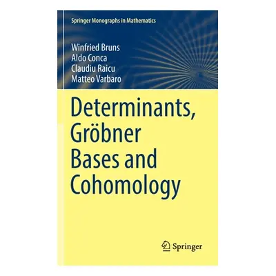 "Determinants, Grbner Bases and Cohomology" - "" ("Bruns Winfried")